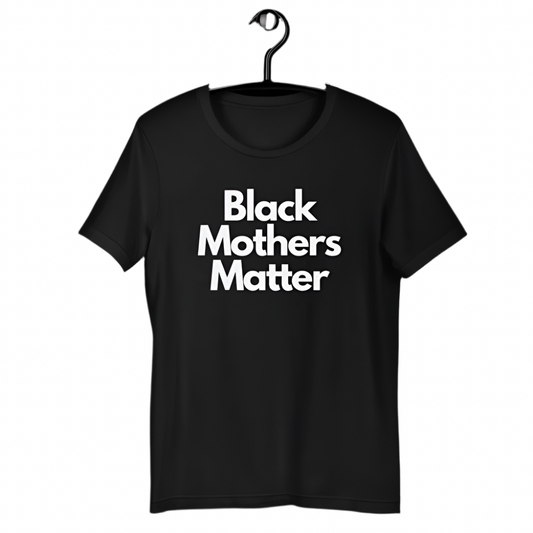 Black Mothers Matter T-Shirt